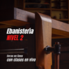 Ebanistería Nivel 2